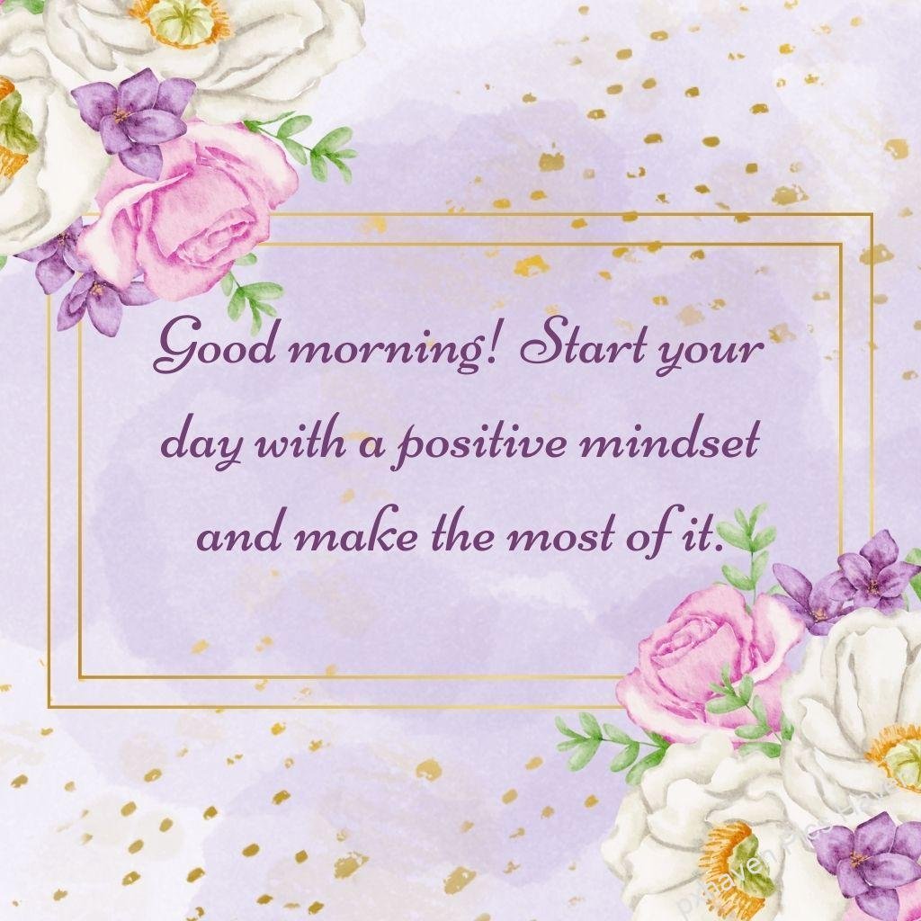 Beautiful Good Morning Images and quotes.HD image free download. A good morning wish quote on a lavender card with flowers and golden line good morning start your day with a positive mindset and make the most of it.