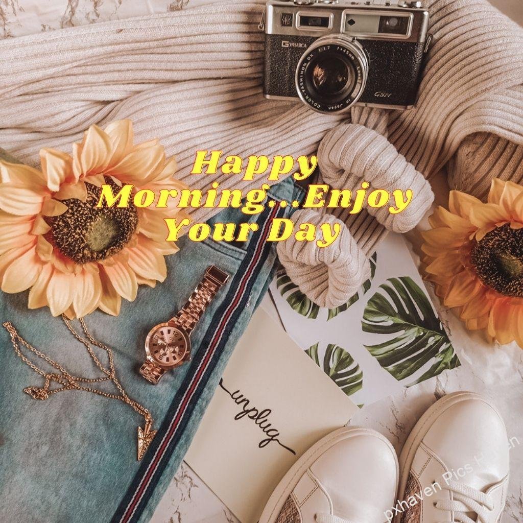 Beautiful Good Morning Images and quotes.HD image free download. good morning wishes with a camera watch chain clothes shirt pants and shoes with sunflower