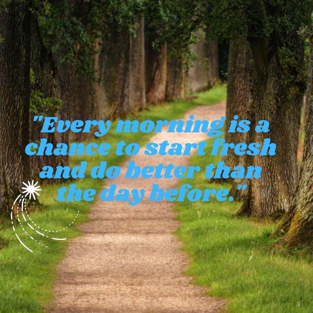 Beautiful Good Morning Images and quotes.HD image free download. Every morning is a chance to start fresh and do better than the day before. Good morning wishes and quotes. Free download.