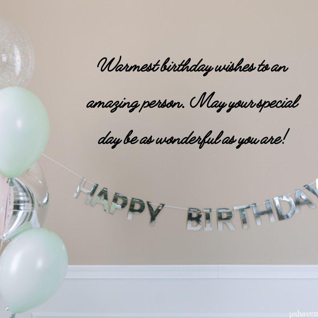 Balloons blue and sliver happy birthday to the amazing person. Warmest birthday wishes to an amazing person. May your special day be as wonderful as you are!