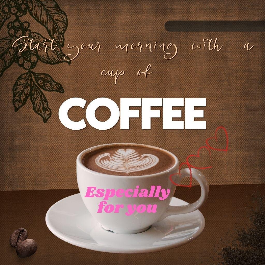 Beautiful Good Morning Images and quotes.HD image free download. Start your morning with a cup of coffee. Especially for you. HD image free download.