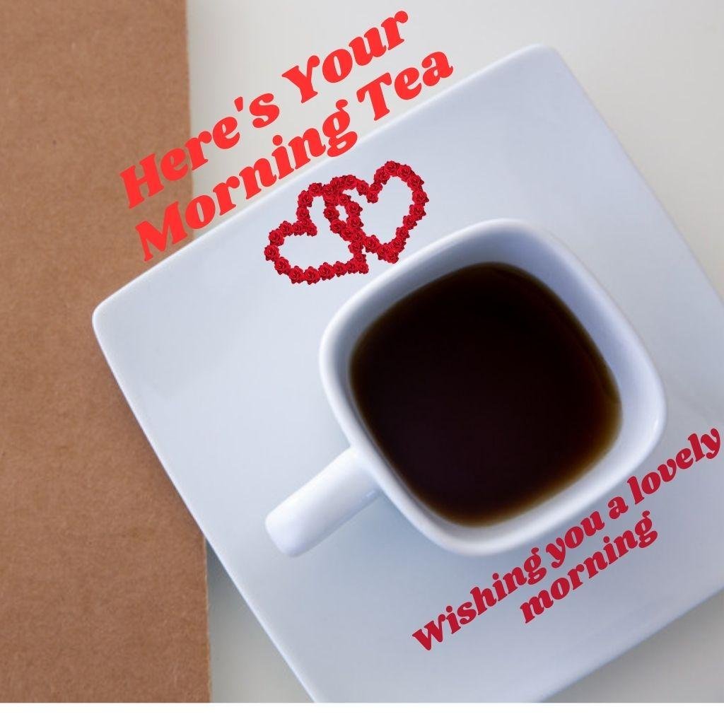 Beautiful Good Morning Images and quotes.HD image free download. Morning hot tea wishing you a lovely morning.