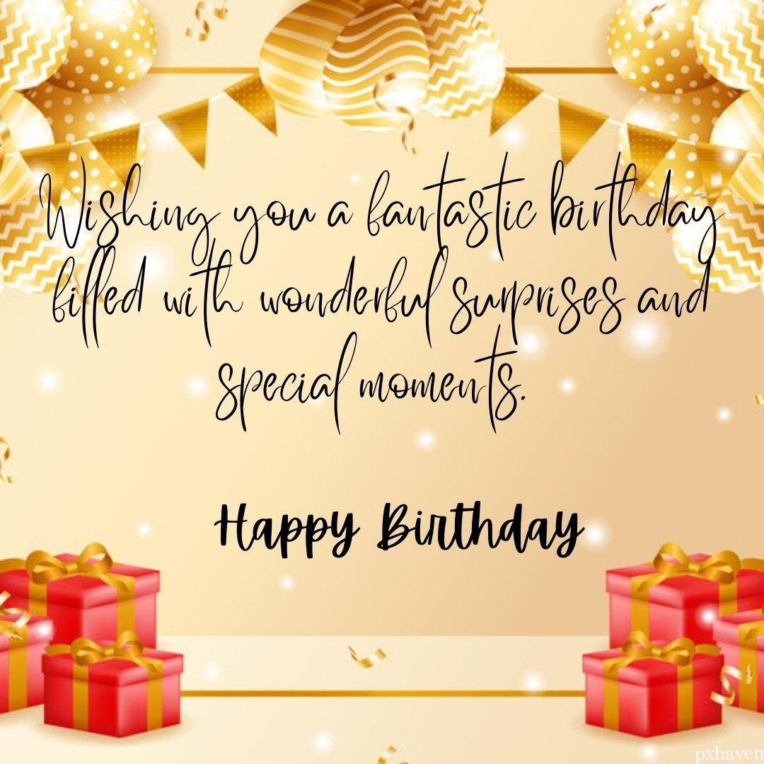 Beautiful red coloured gifts with amazing golden balloons and decorations wishing you lovely birthday with quotes. Wishing you a fantastic birthday filled with wonderful surprises and special moments.