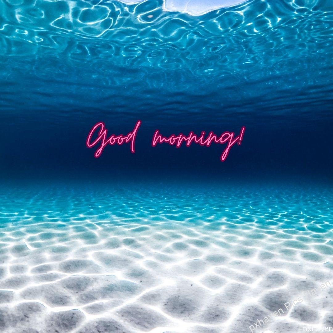Beautiful Good Morning Images and quotes| Latest images| High Resolution Images, Free download, HD images. Blue and white colour water with Good morning