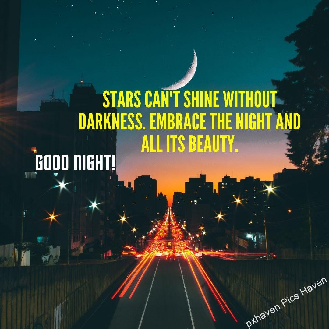 Stars can't shine without darkness. Embrace the night and all its beauty. A good night wish quote with night view of road and buildings and traffic. Free download.
