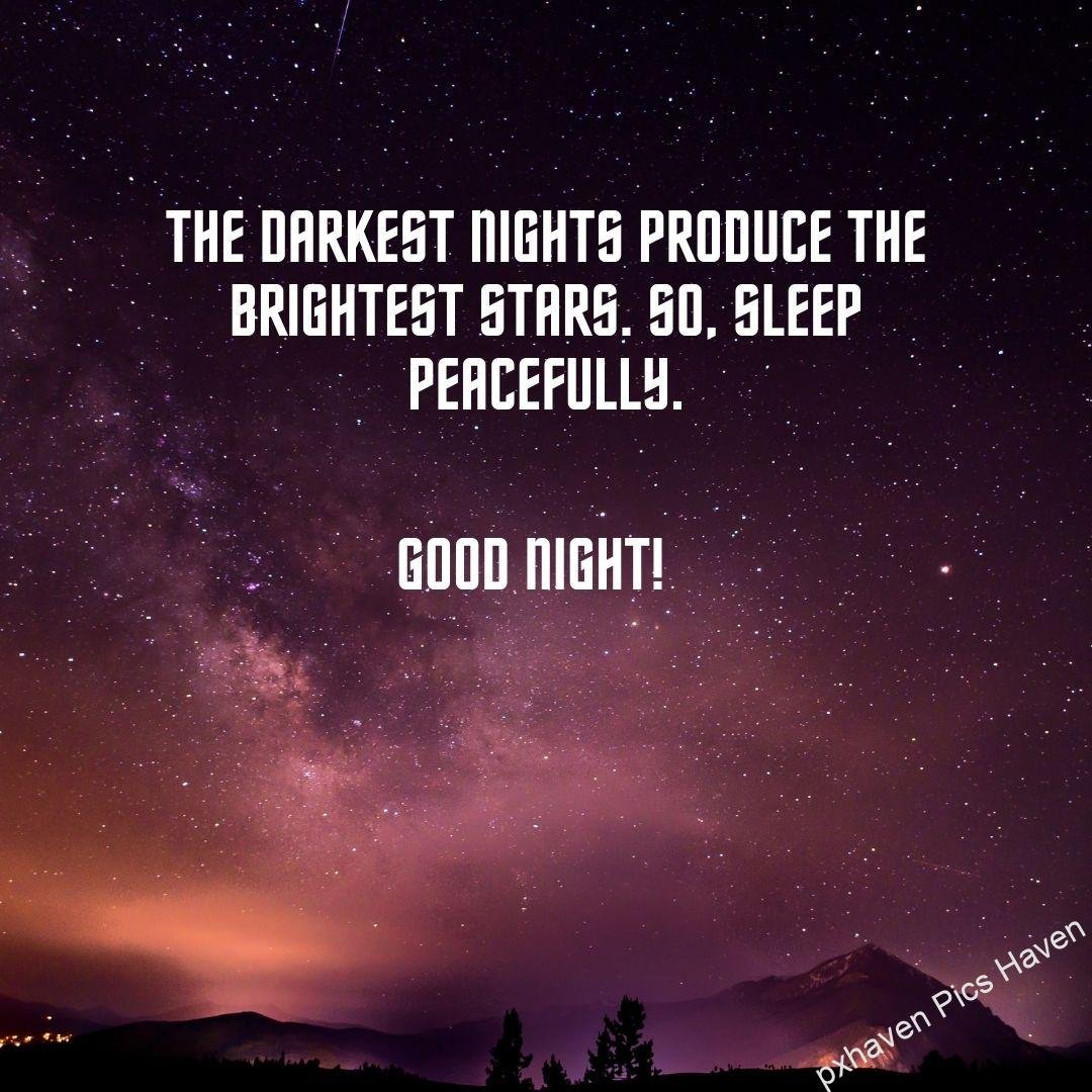 The darkest nights produce the brightest stars. So, sleep peacefully.. dark starry night. Good night. Free download.