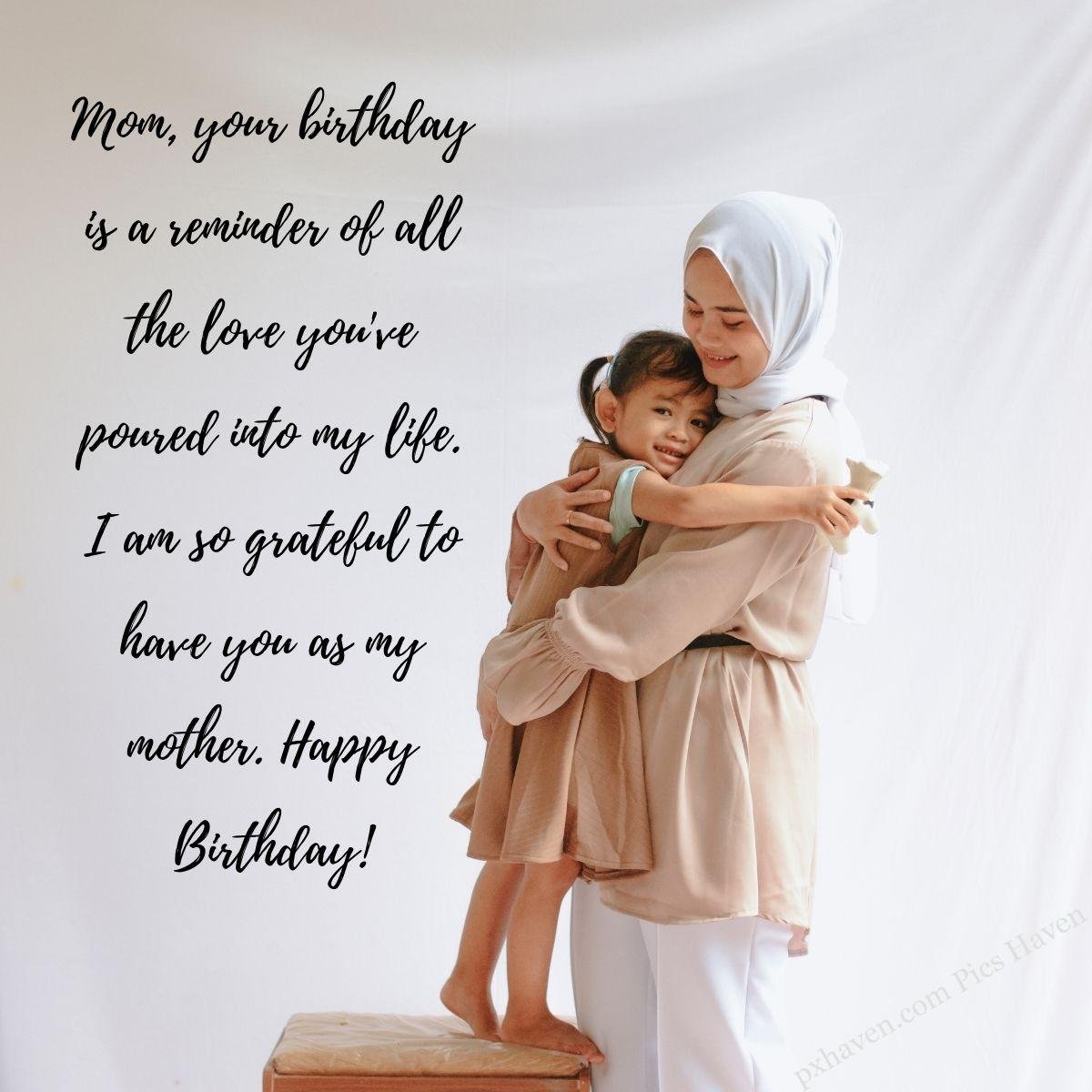Happy Birthday Wishes and quotes for Mother from her daughter. A mother and daughter hugging each other and smiling. Mom, your birthday is a reminder of all the love you've poured into my life. I am so grateful to have you as my mother. Happy Birthday! Free download. WhatsApp status. Mother's birthday. birthday wishes.