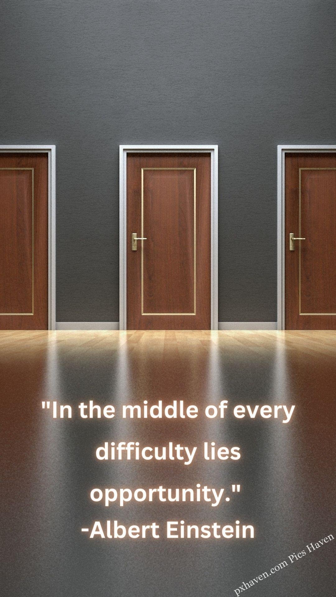 Doors brown colour"In the middle of every difficulty lies opportunity." Whatsapp status. Motivation quotes. HD image. Free download. -Albert Einstein