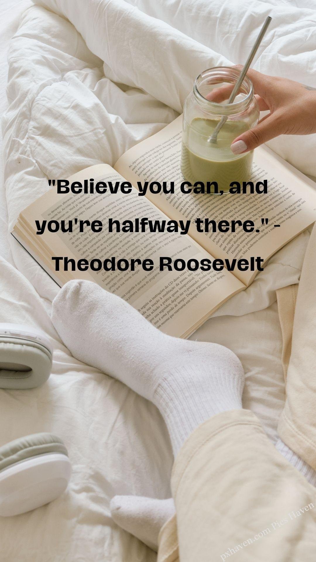Whatsapp status. Motivation quotes. HD image. Free download. "Believe you can, and you're halfway there." - Theodore Roosevelt. A woman reading a book.