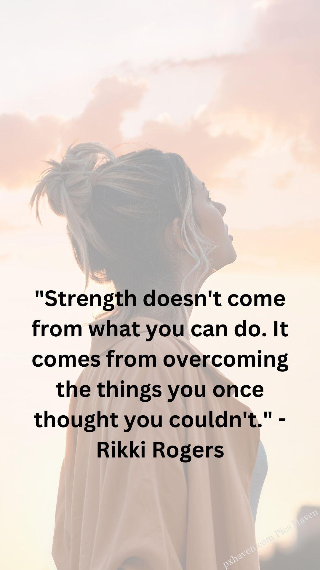 A girl staring at the sky. Strength doesn't come from what you can do. IT comes from overcoming the things you once thought you couldn't. Rikki Rogers. Whatsapp status. Motivation quotes. HD image. Free download.
