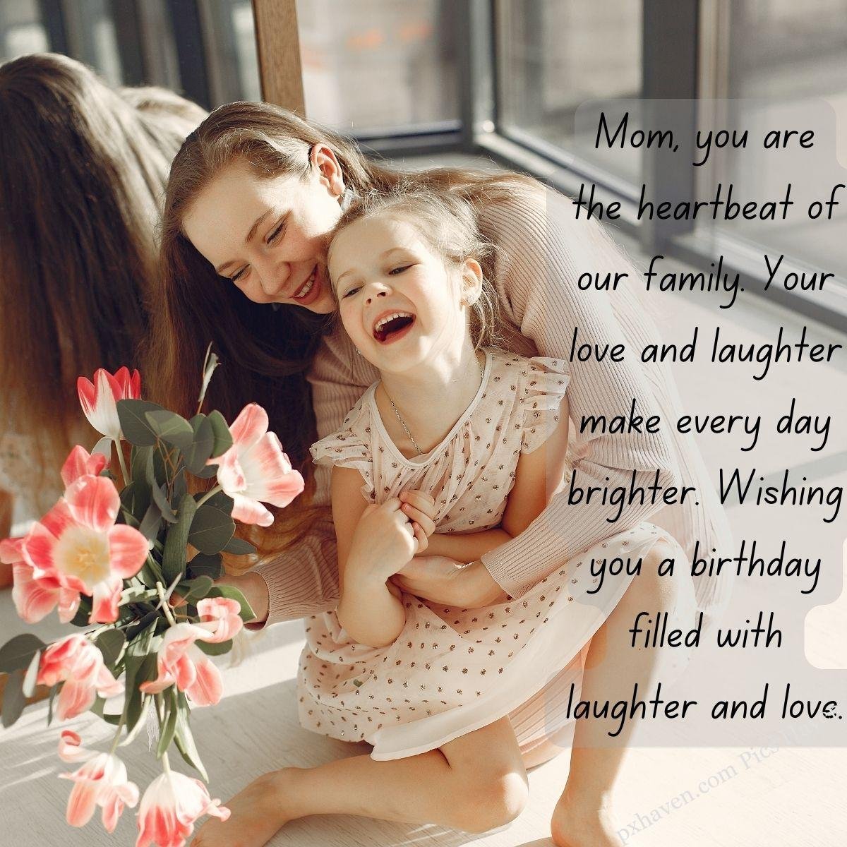 Happy Birthday Wishes and quotes for Mother from her daughter. Mom, you are the heartbeat of our family. Your love and laughter make every day brighter. Wishing you a birthday filled with laughter and love. Happy Birthday! Mother and daughter smiling together. Free download. HD images. WhatsApp status for mother birthday.