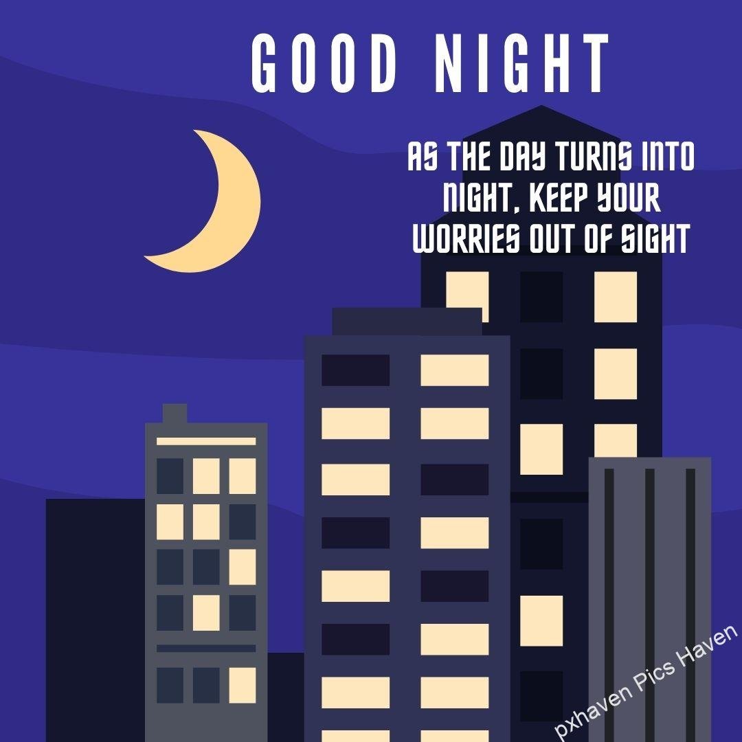 As the day turns into night, keep your worries out of sight. A moon with a dark blue sky and a building with lights. Good night wishes and quotes.