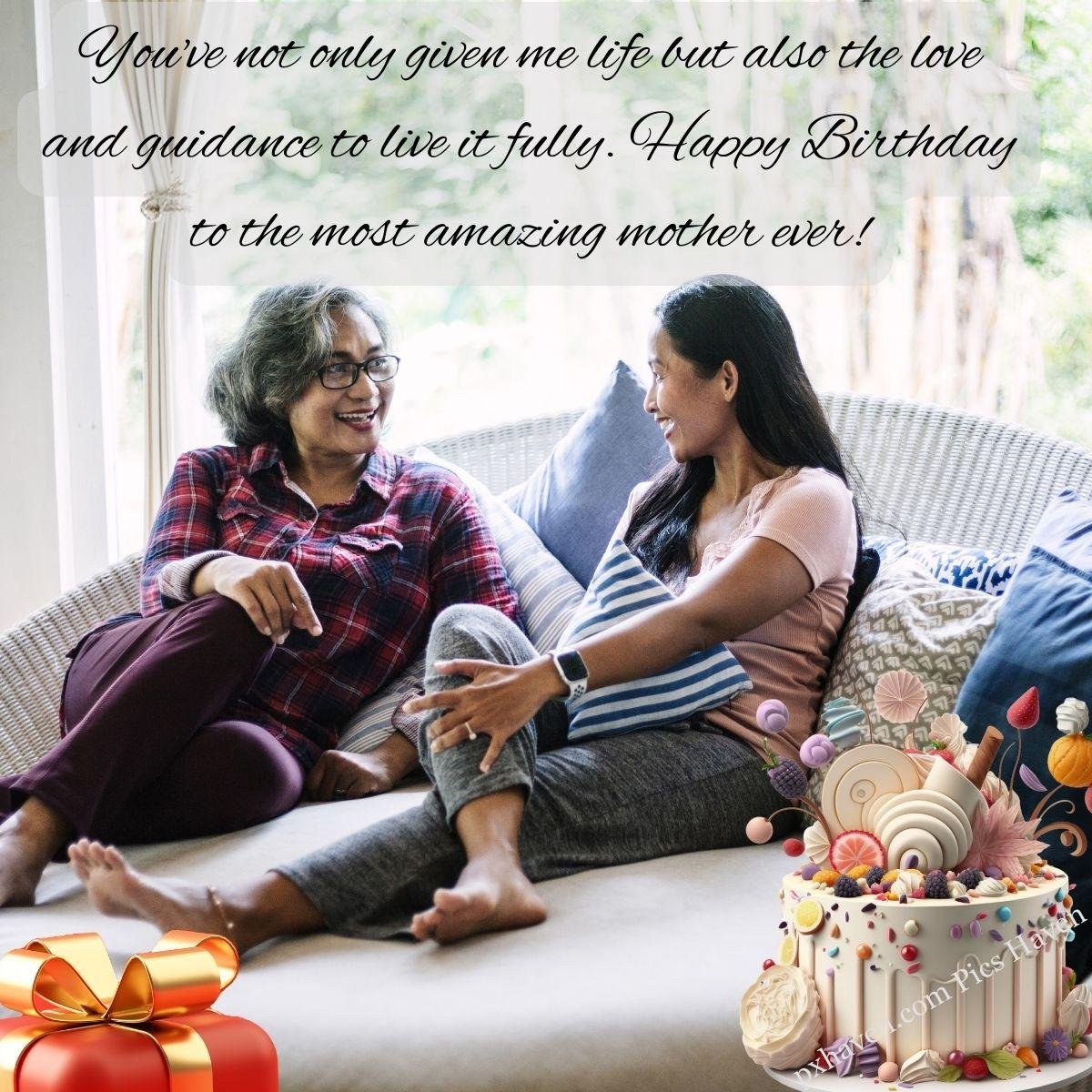 Happy Birthday Wishes and quotes for Mother from her daughter. Mother and daughter chatting together with cake and gifts. wishing happy birthday. You've not only given me life but also the love and guidance to live it fully. Happy Birthday to the most amazing mother ever! Free download. WhatsApp status for mother. HD images.