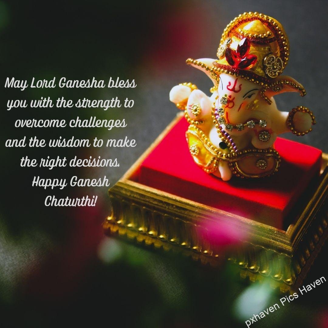 A small statue of lord Ganesha giving blessings May Lord Ganesha bless you with the strength to overcome challenges and the wisdom to make the right decisions. Happy Ganesh Chaturthi! free download. Happy Ganesh Chaturthi wishes. quotes.