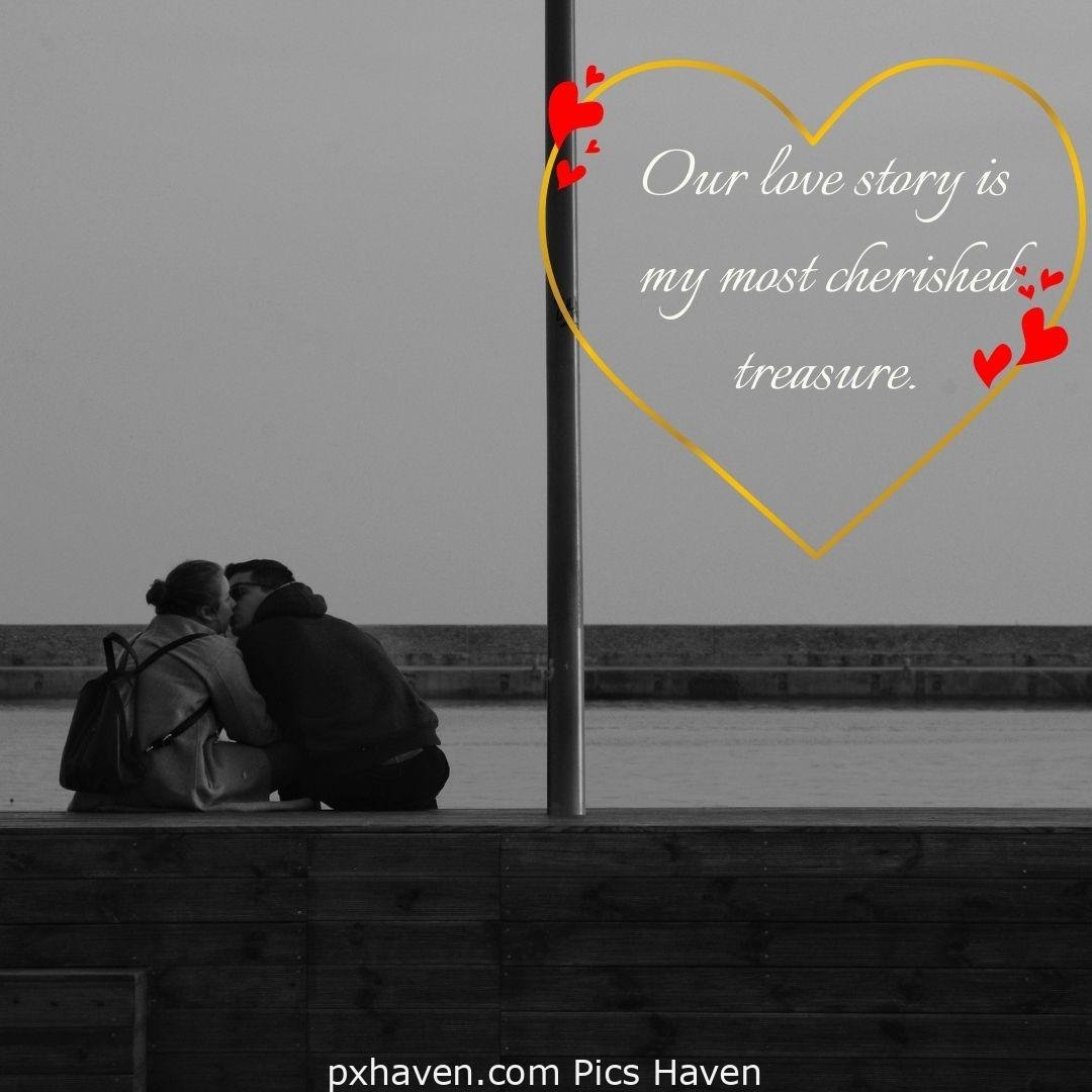 Our love story is my most cherished treasure. A man and woman hugging and kissing sitting hand in hand. Love Quotes and Images for Couples. HD images. Free download.
