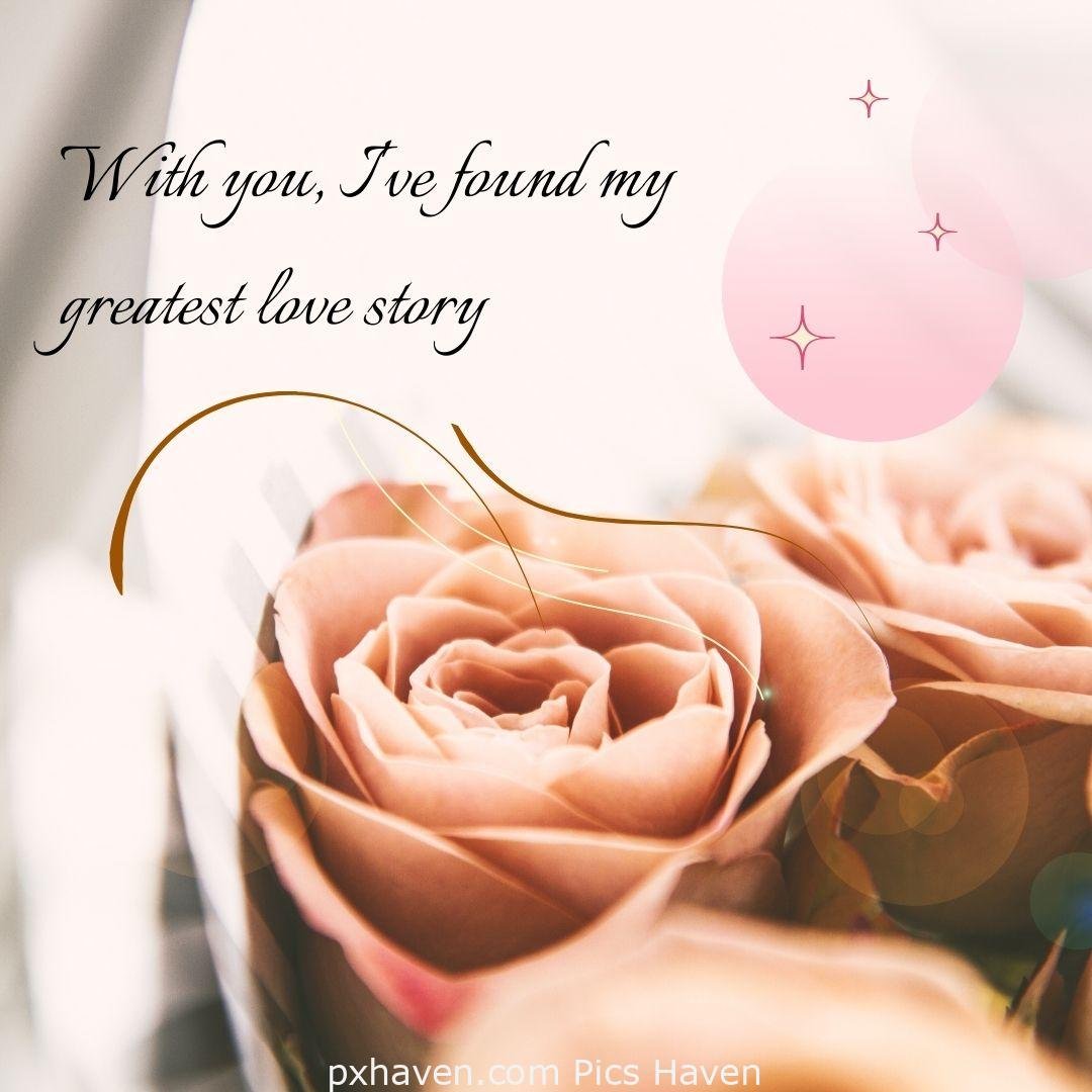 With you, I ve found my greatest love story. yellow pink roses and flowers. relationship and love. romantic couple images and quotes. Love Quotes and Images for Couples. HD images. Free download.