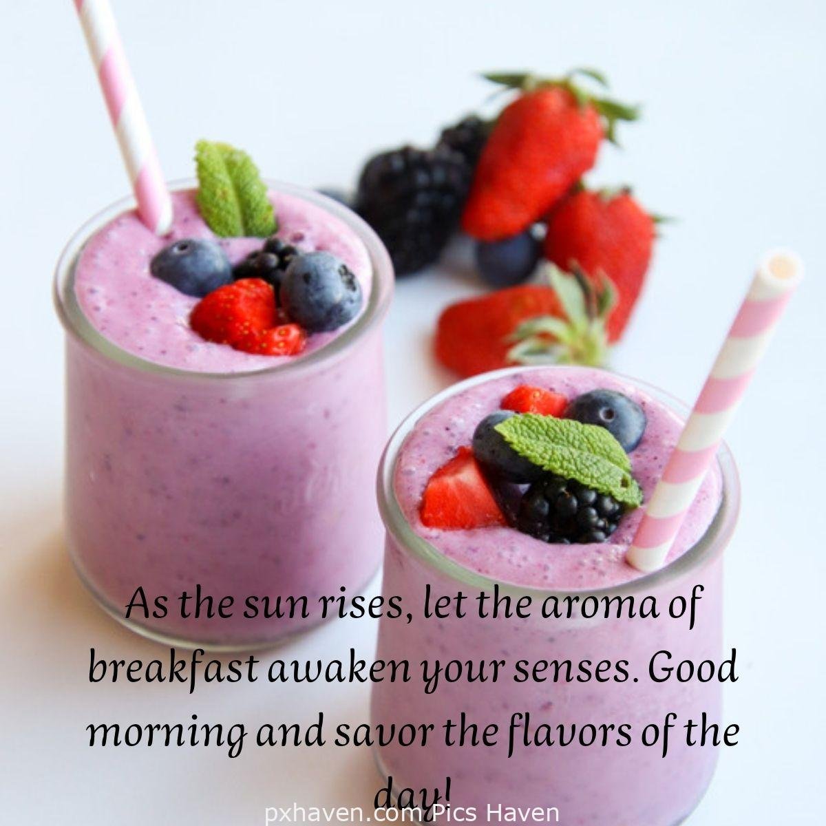 Good Morning breakfast quotes, free images wallpaper, free download. Two glasses of strawberry milkshakes with strawberry, raspberry and blueberries. As the sun rises, let the aroma of breakfast awaken your senses. Good morning and savor the flavors of the day!
