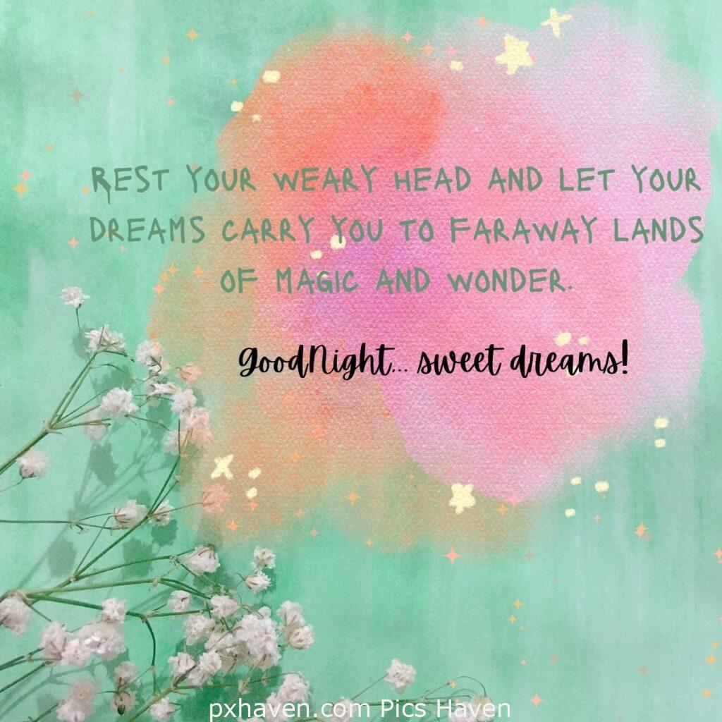 Rest your weary head and let your dreams carry you to faraway lands of magic and wonder. HD images. Free download. Good Night WhatsApp images.