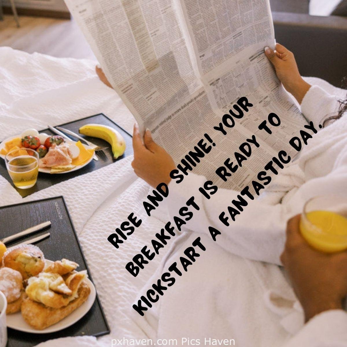 Good Morning breakfast quotes, free images wallpaper, free download. breakfast with morning newspaper. Rise and shine! Your breakfast is ready to kickstart a fantastic day.