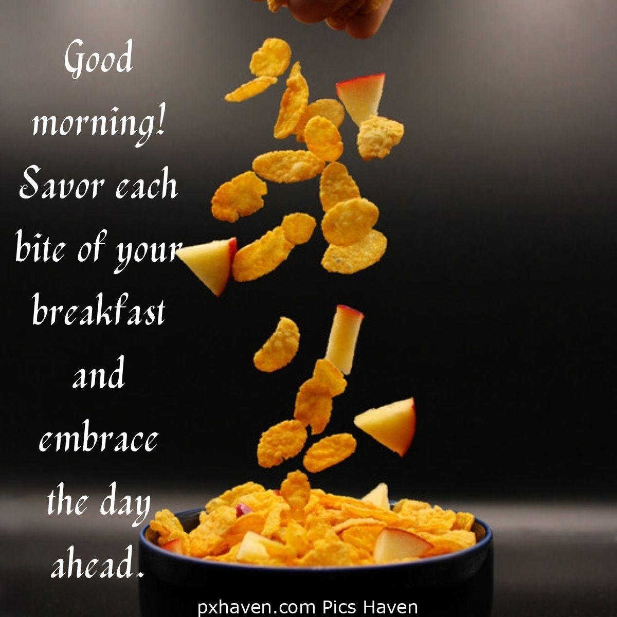 Good Morning breakfast quotes, free images wallpaper, free download. A bowl of cornflakes with fruits. Good morning! Savor each bite of your breakfast and embrace the day ahead.
