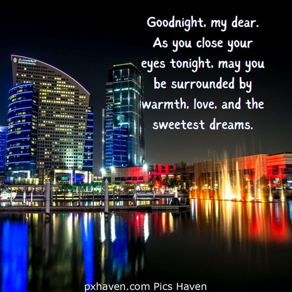 Goodnight, my dear. As you close your eyes tonight, may you be surrounded by warmth, love, and the sweetest dreams. Good Night! HD images. Free download. Good Night WhatsApp images.
