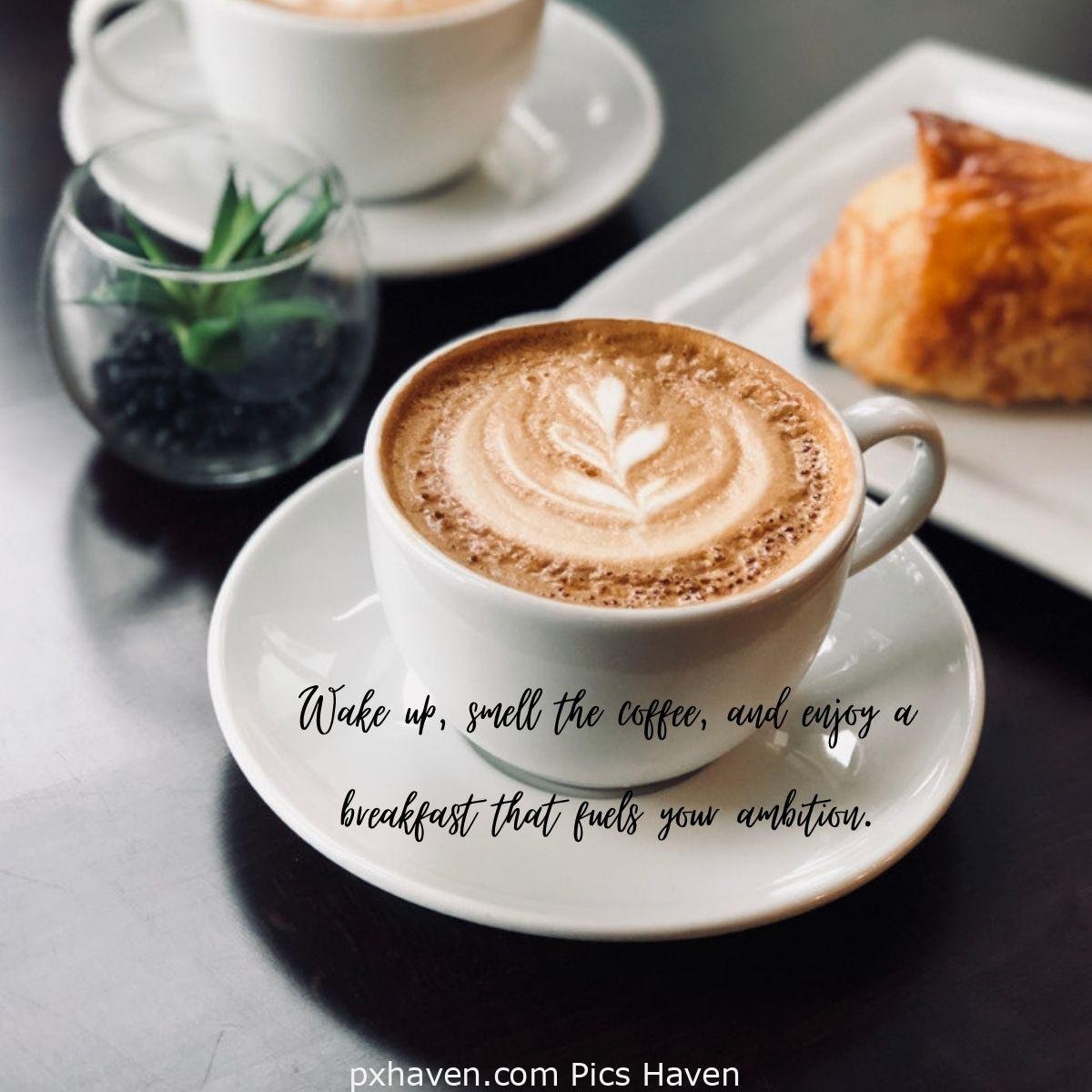 Good Morning breakfast quotes, free images wallpaper, free download. A cup of hot coffee. Wake up, smell the coffee, and enjoy a breakfast that fuels your ambition.