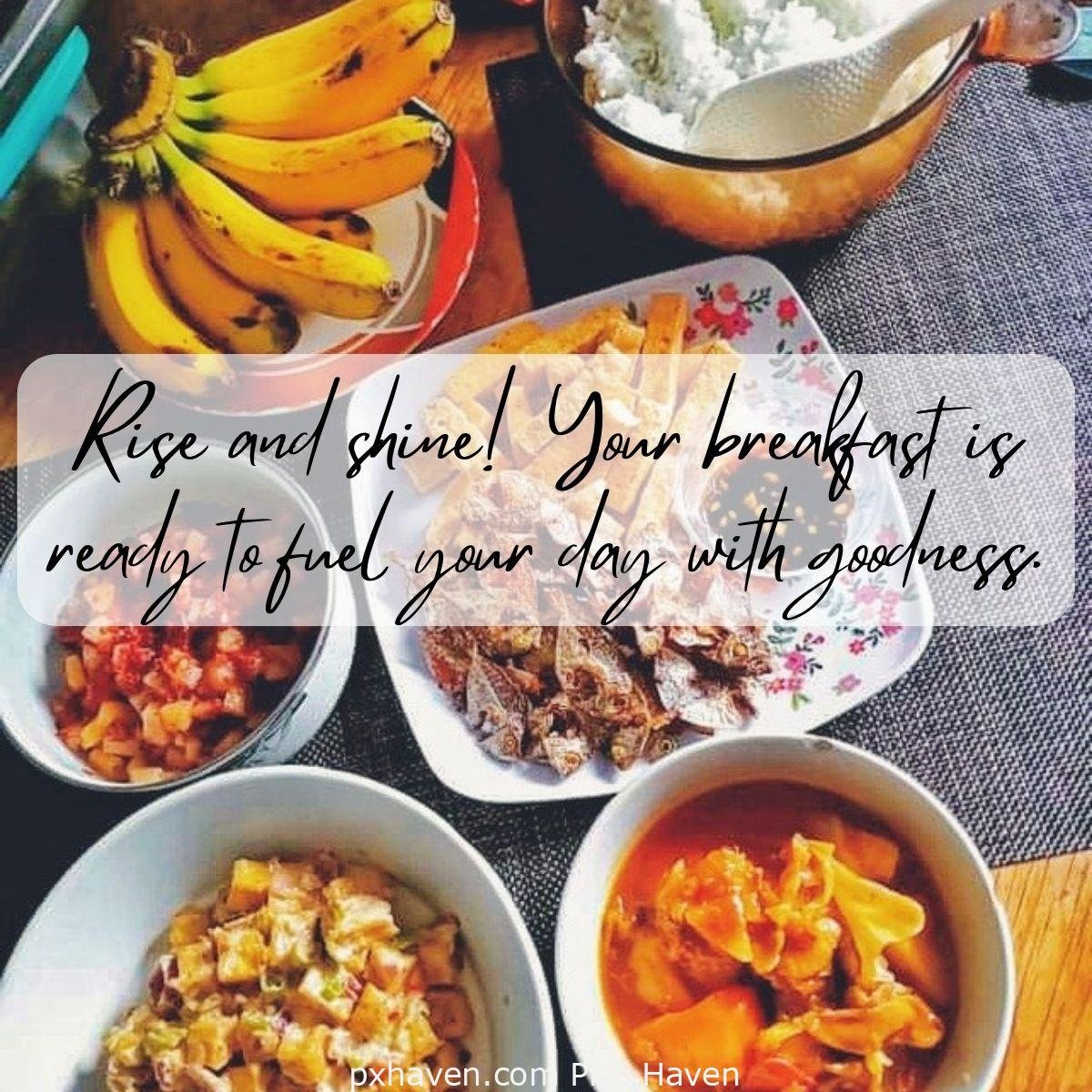 Good Morning breakfast quotes, free images wallpaper, free download. Rise and shine! Your breakfast is ready to fuel your day with goodness.