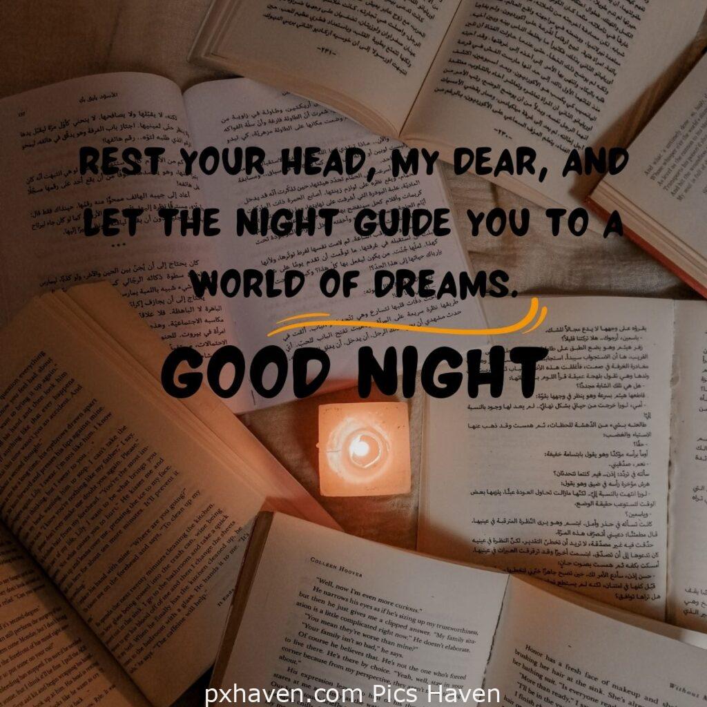 Rest your head, my dear, and let the night guide you to a world of dreams. HD images. Free download. Good Night WhatsApp images.