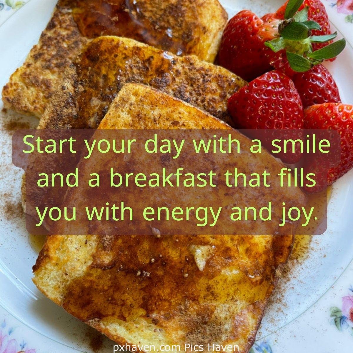Good Morning breakfast quotes, free images wallpaper, free download. Bread toast with strawberries. Start your day with a smile and a breakfast that fills you with energy and joy.