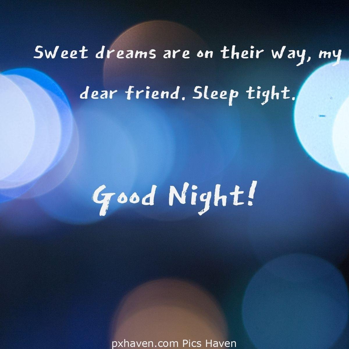 Sweet dreams are on their way, my dear friend. Sleep tight. Good Night. Free download. WhatsApp images.